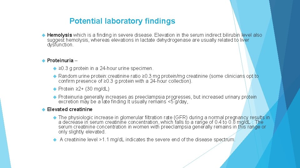 Potential laboratory findings Hemolysis which is a finding in severe disease. Elevation in the