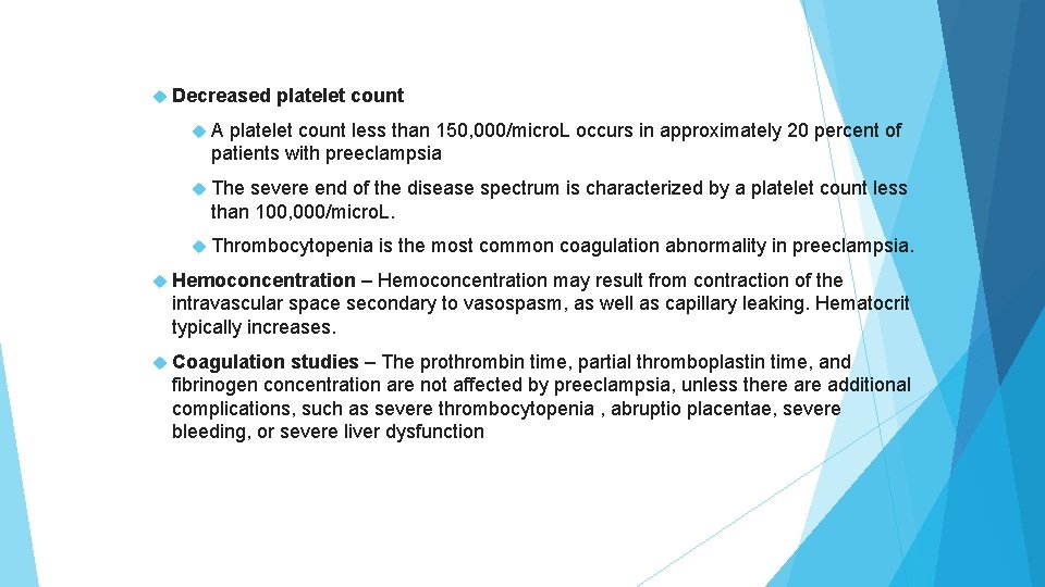  Decreased platelet count A platelet count less than 150, 000/micro. L occurs in