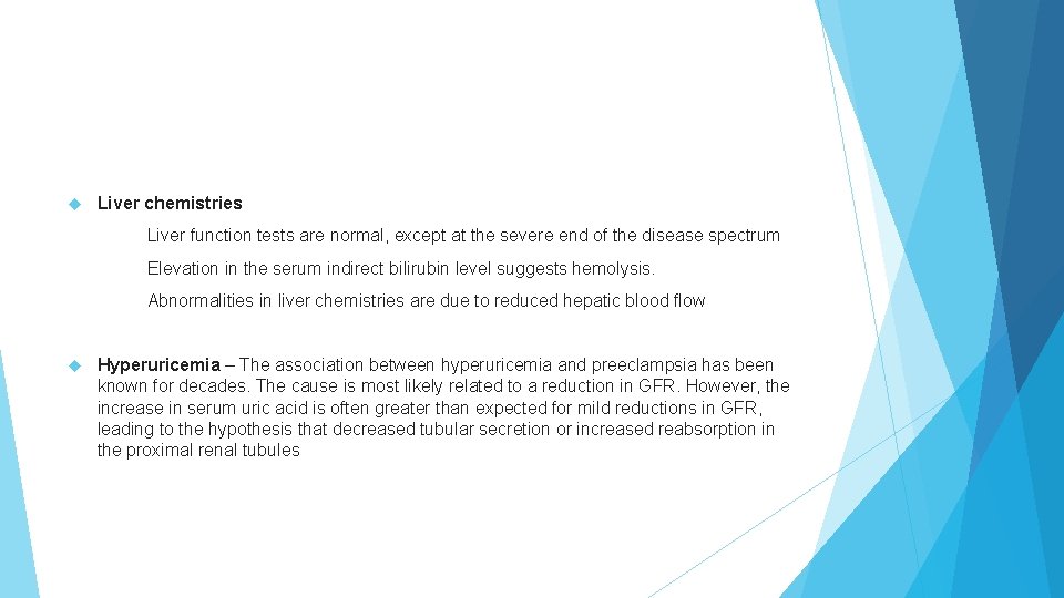  Liver chemistries Liver function tests are normal, except at the severe end of