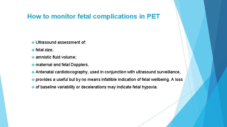 How to monitor fetal complications in PET Ultrasound fetal assessment of: size; amniotic fluid