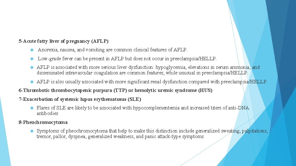 5 -Acute fatty liver of pregnancy (AFLP) Anorexia, nausea, and vomiting are common clinical