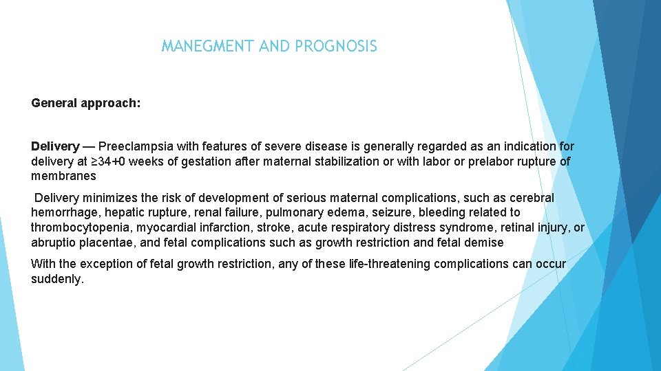 MANEGMENT AND PROGNOSIS General approach: Delivery — Preeclampsia with features of severe disease is