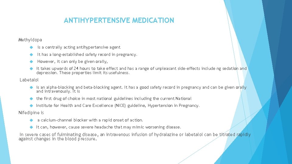 ANTIHYPERTENSIVE MEDICATION Methyldopa is a centrally acting antihypertensive agent It has a long-established safety