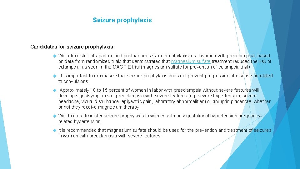 Seizure prophylaxis Candidates for seizure prophylaxis We administer intrapartum and postpartum seizure prophylaxis to