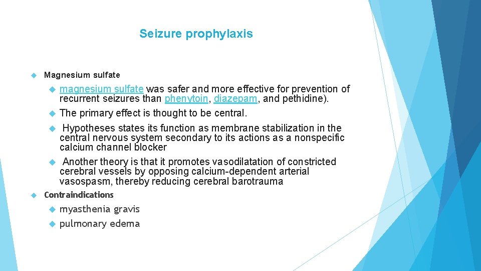 Seizure prophylaxis Magnesium sulfate magnesium sulfate was safer and more effective for prevention of