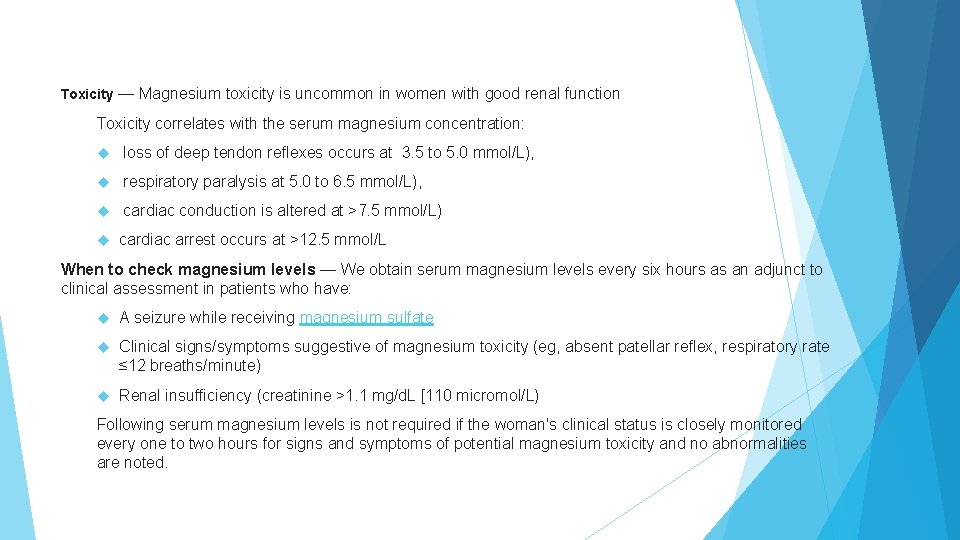 Toxicity — Magnesium toxicity is uncommon in women with good renal function Toxicity correlates