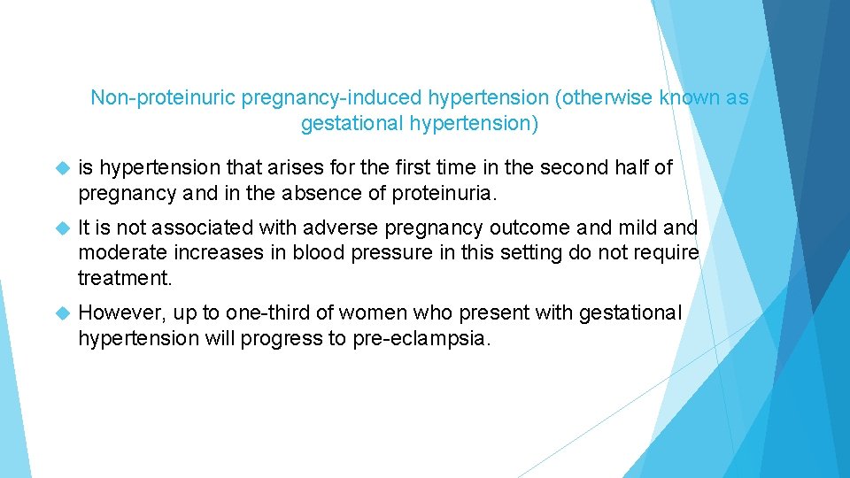 Non-proteinuric pregnancy-induced hypertension (otherwise known as gestational hypertension) is hypertension that arises for the