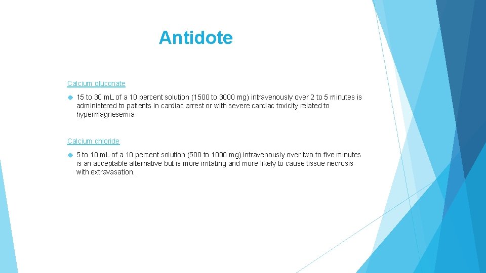 Antidote Calcium gluconate 15 to 30 m. L of a 10 percent solution (1500