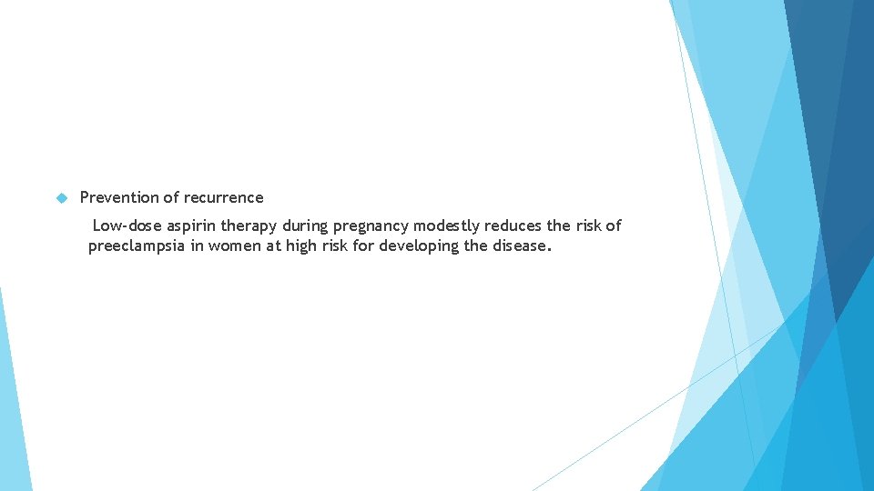  Prevention of recurrence Low-dose aspirin therapy during pregnancy modestly reduces the risk of