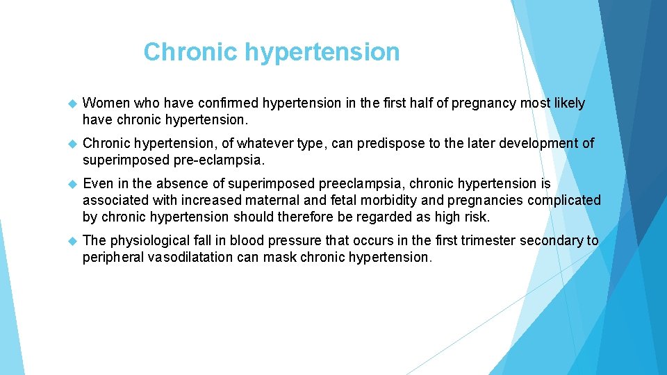 Chronic hypertension Women who have confirmed hypertension in the first half of pregnancy most