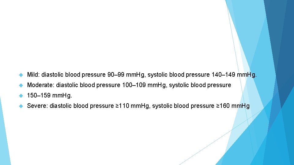 egrees of hypertension Mild: diastolic blood pressure 90– 99 mm. Hg, systolic blood pressure