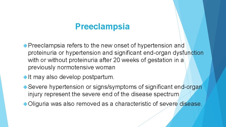 Preeclampsia refers to the new onset of hypertension and proteinuria or hypertension and significant