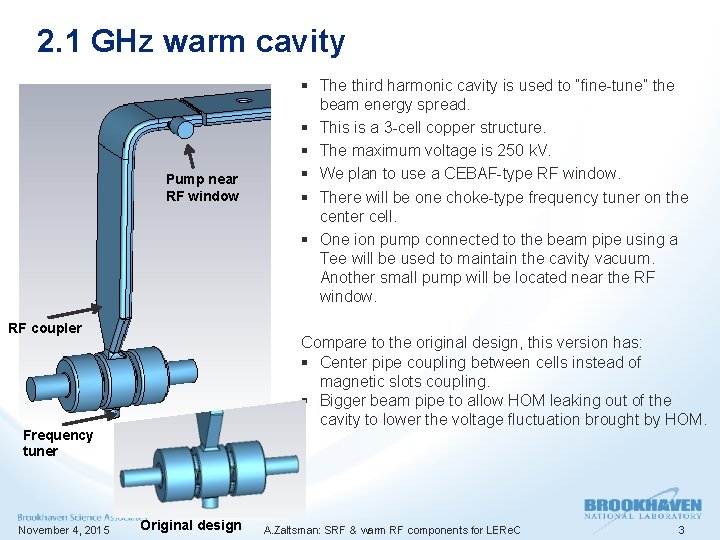 2. 1 GHz warm cavity Pump near RF window RF coupler Compare to the