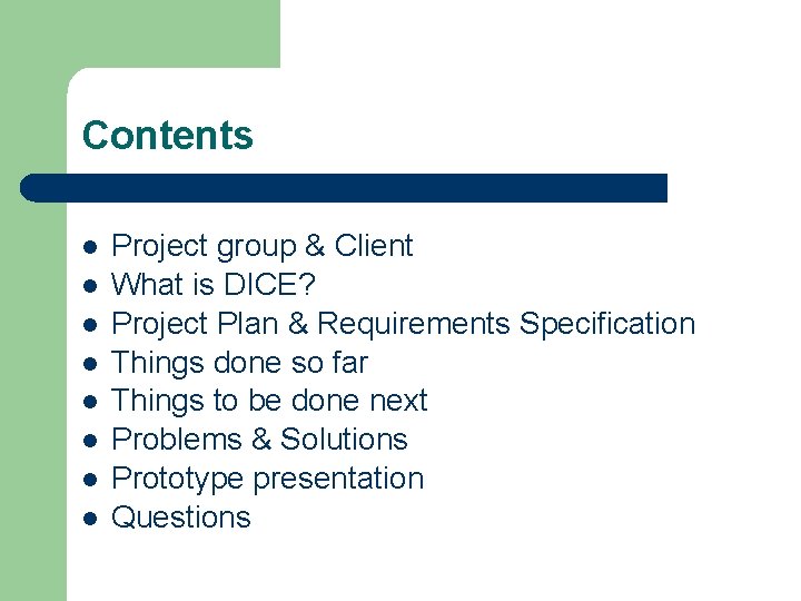 Contents Project group & Client What is DICE? Project Plan & Requirements Specification Things