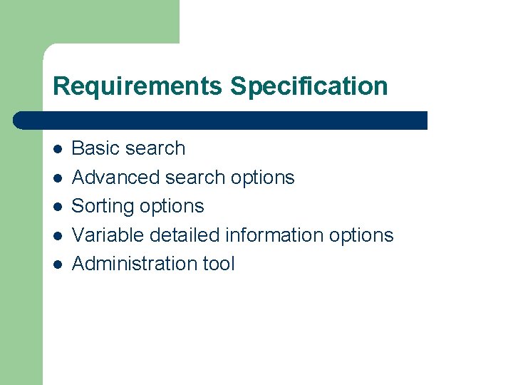 Requirements Specification Basic search Advanced search options Sorting options Variable detailed information options Administration
