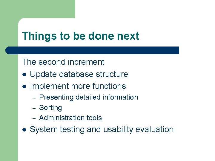 Things to be done next The second increment Update database structure Implement more functions