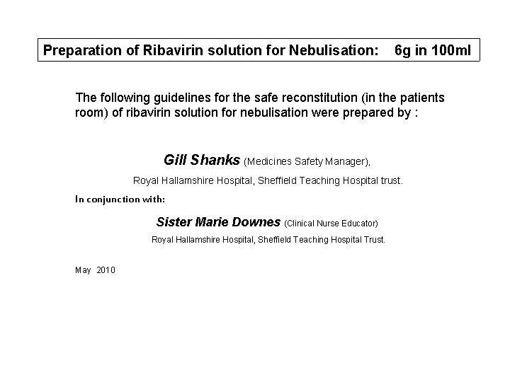 Preparation of Ribavirin solution for Nebulisation: 6 g in 100 ml The following guidelines