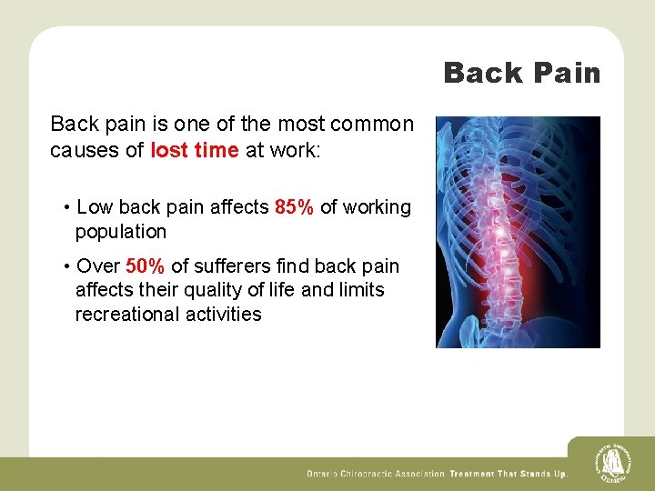 Back Pain Back pain is one of the most common causes of lost time