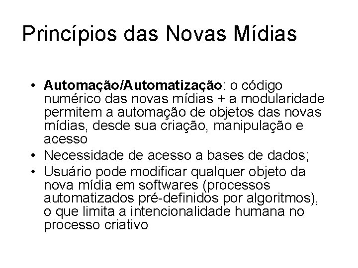 Princípios das Novas Mídias • Automação/Automatização: o código numérico das novas mídias + a