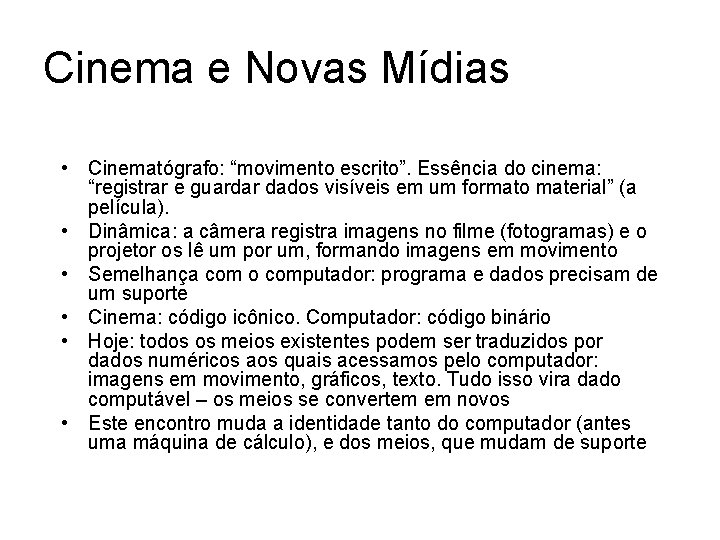 Cinema e Novas Mídias • Cinematógrafo: “movimento escrito”. Essência do cinema: “registrar e guardar