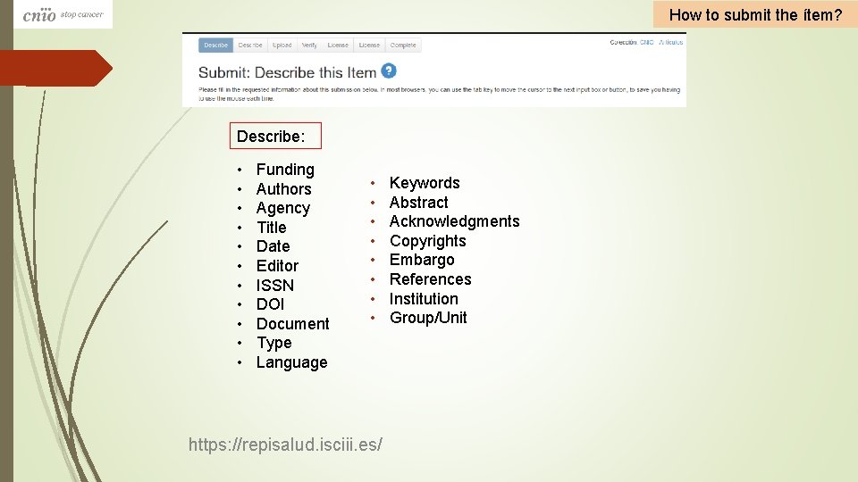 How to submit the ítem? Describe: • • • Funding Authors Agency Title Date