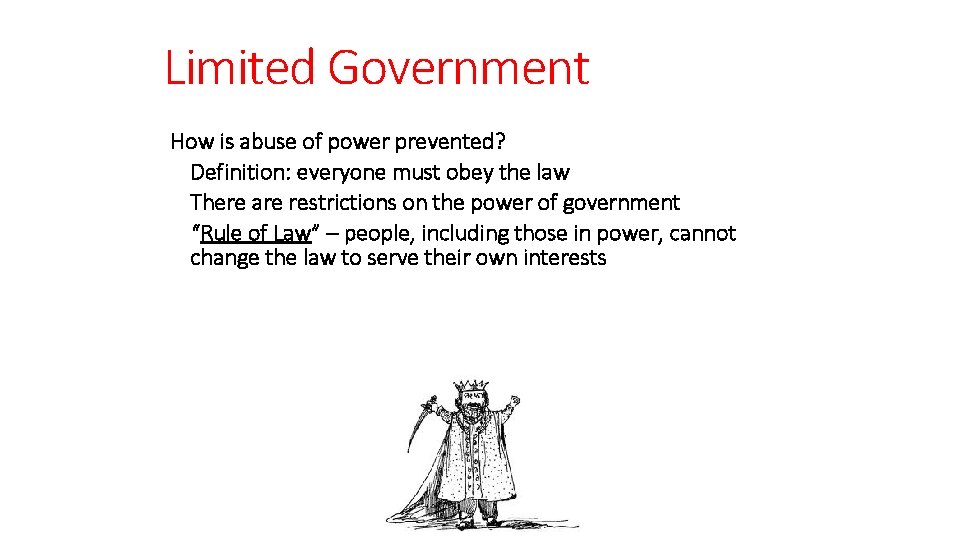 Limited Government How is abuse of power prevented? Definition: everyone must obey the law