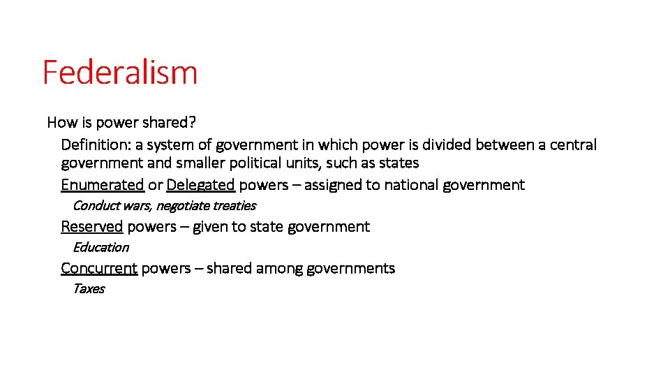 Federalism How is power shared? Definition: a system of government in which power is