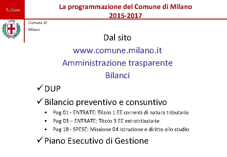 Milano Comune di Milano La programmazione del Comune di Milano 2015 -2017 Dal sito