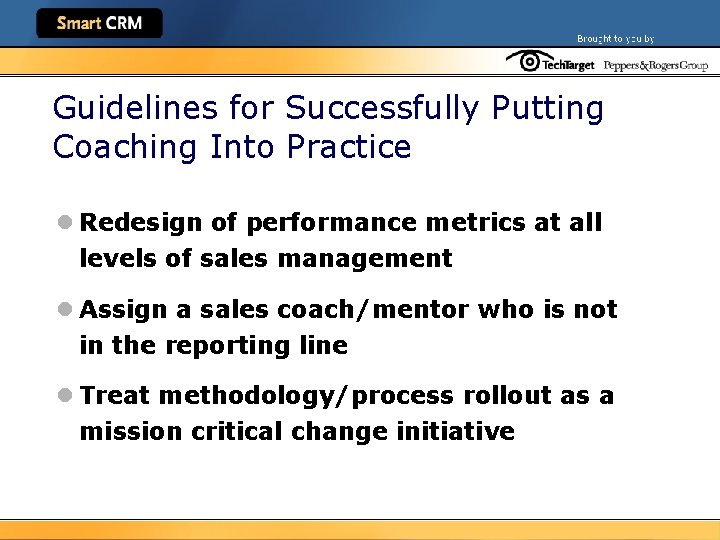 Guidelines for Successfully Putting Coaching Into Practice l Redesign of performance metrics at all