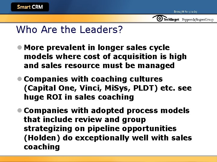Who Are the Leaders? l More prevalent in longer sales cycle models where cost