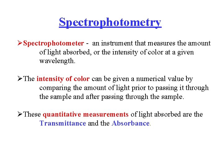 Spectrophotometry ØSpectrophotometer - an instrument that measures the amount of light absorbed, or the