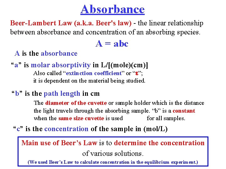 Absorbance Beer-Lambert Law (a. k. a. Beer's law) - the linear relationship between absorbance