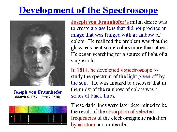 Development of the Spectroscope Joseph von Fraunhofer’s initial desire was to create a glass