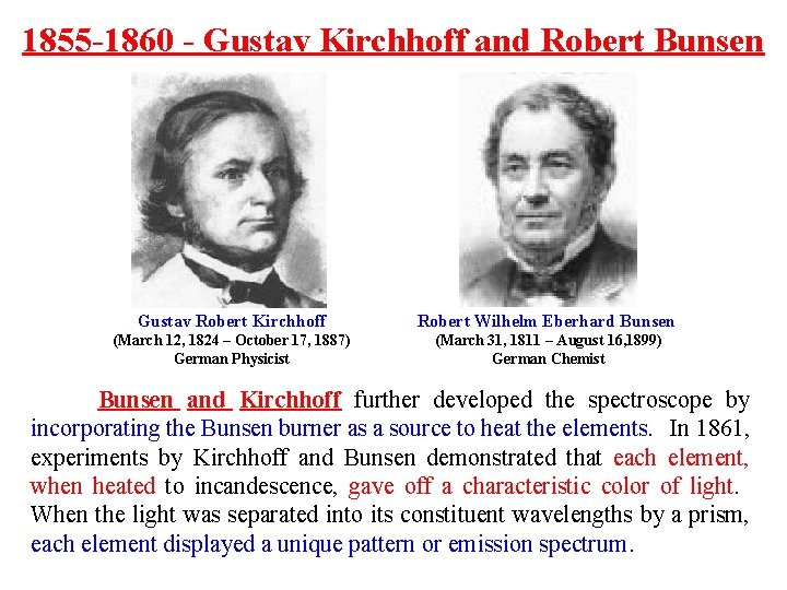 1855 -1860 - Gustav Kirchhoff and Robert Bunsen Gustav Robert Kirchhoff Robert Wilhelm Eberhard