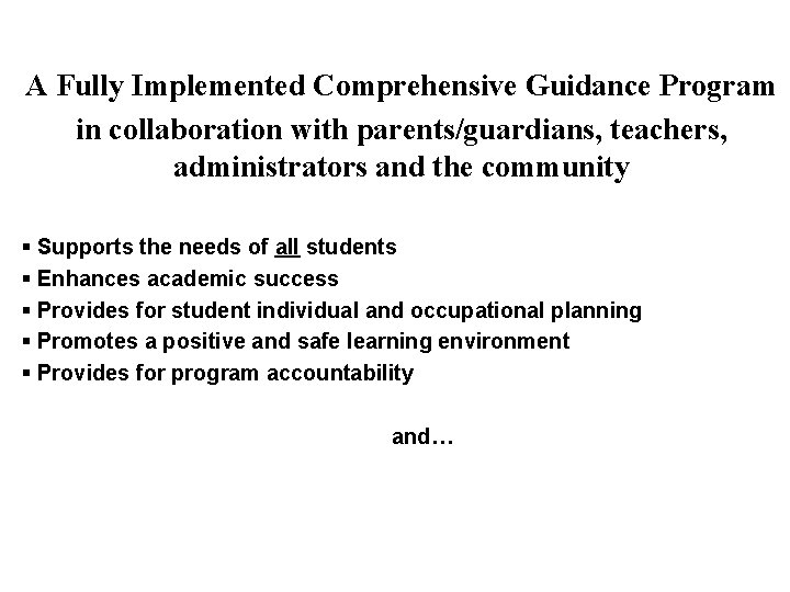 A Fully Implemented Comprehensive Guidance Program in collaboration with parents/guardians, teachers, administrators and the