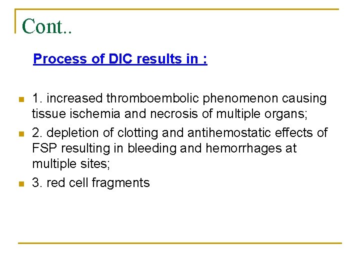 Cont. . Process of DIC results in : n n n 1. increased thromboembolic