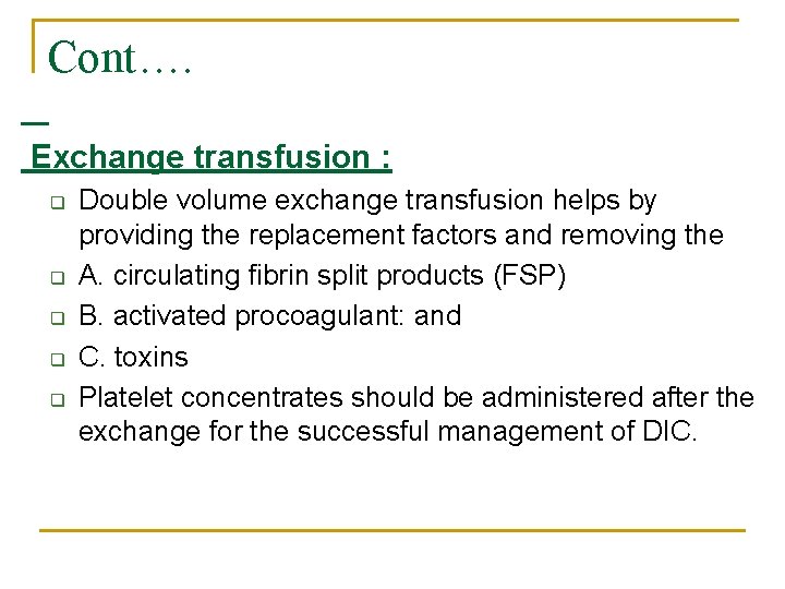 Cont…. Exchange transfusion : q q q Double volume exchange transfusion helps by providing