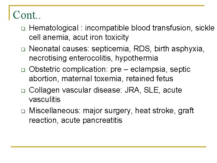 Cont. . q q q Hematological : incompatible blood transfusion, sickle cell anemia, acut