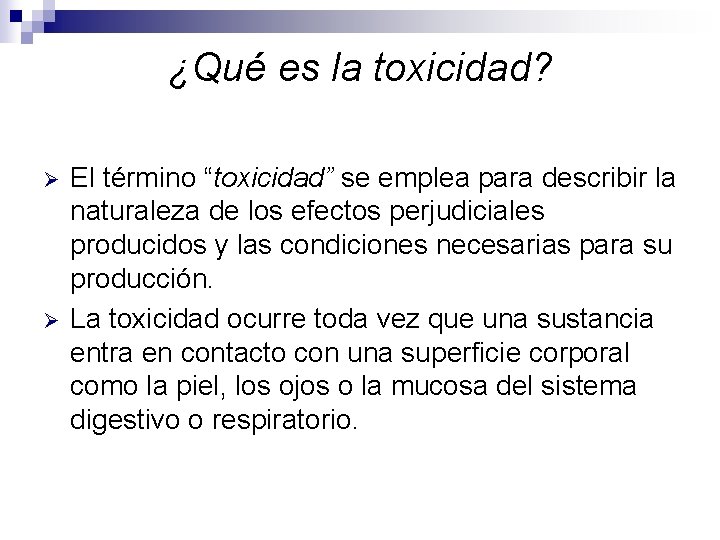 ¿Qué es la toxicidad? Ø Ø El término “toxicidad” se emplea para describir la