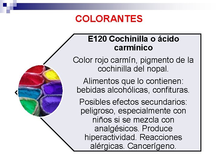 COLORANTES E 120 Cochinilla o ácido carmínico Color rojo carmín, pigmento de la cochinilla