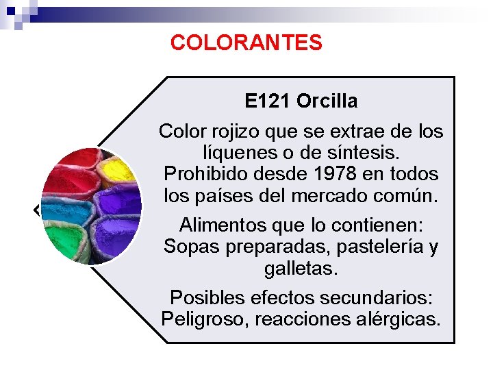 COLORANTES E 121 Orcilla Color rojizo que se extrae de los líquenes o de
