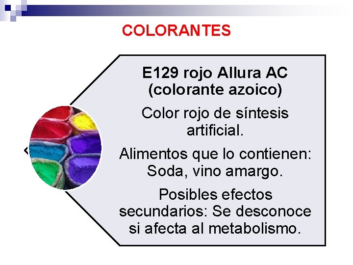 COLORANTES E 129 rojo Allura AC (colorante azoico) Color rojo de síntesis artificial. Alimentos