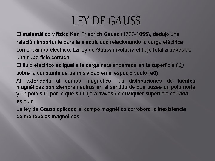 LEY DE GAUSS El matemático y físico Karl Friedrich Gauss (1777 -1855), dedujo una