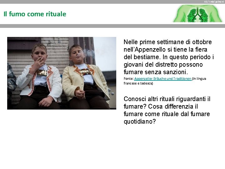 02 / I miei polmoni Il fumo come rituale Nelle prime settimane di ottobre