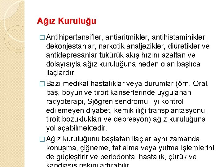 Ağız Kuruluğu � Antihipertansifler, antiaritmikler, antihistaminikler, dekonjestanlar, narkotik analjezikler, diüretikler ve antidepresanlar tükürük akış