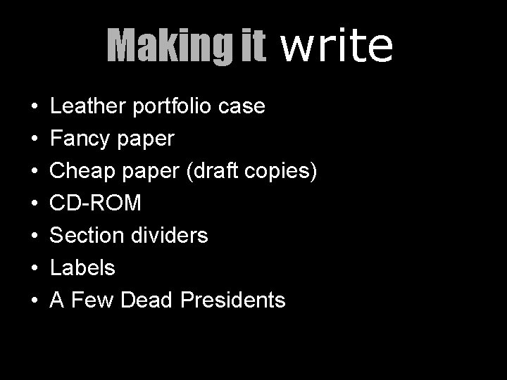 Making it write • • Leather portfolio case Fancy paper Cheap paper (draft copies)