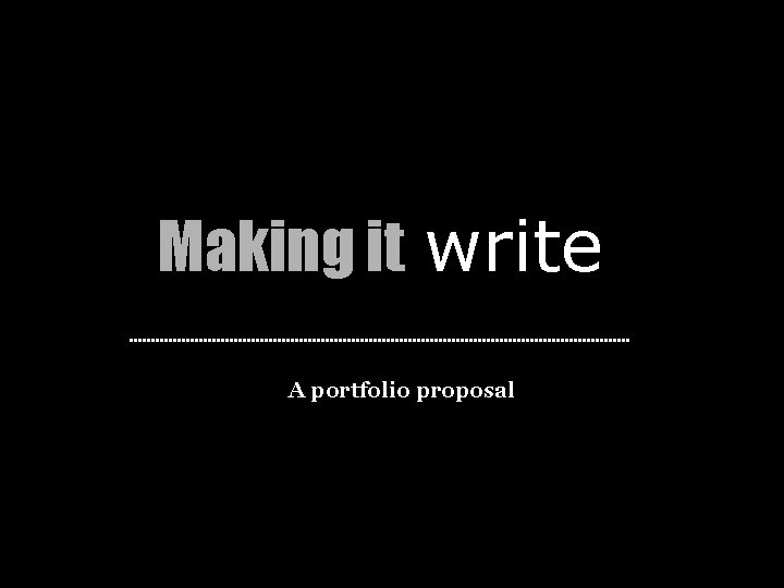 Making it write A portfolio proposal 