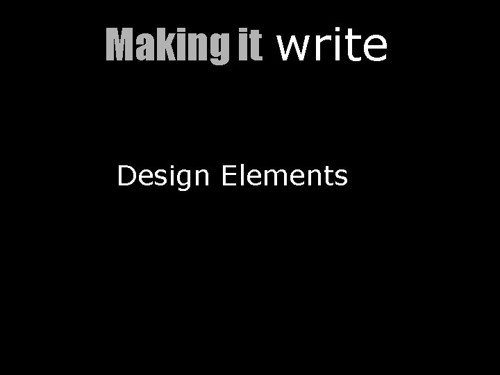 Making it write Design Elements 