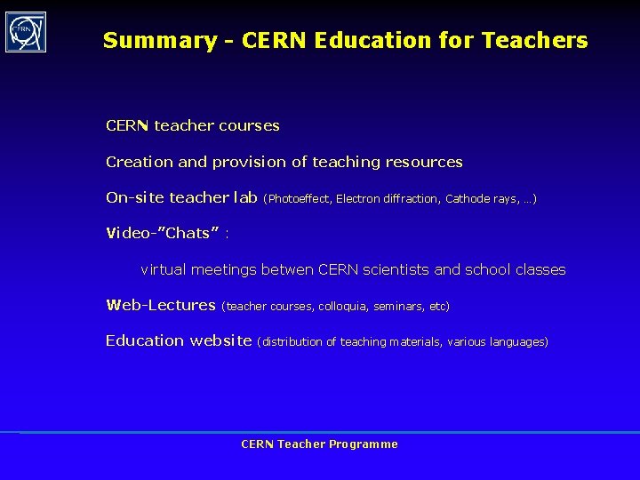 Summary - CERN Education for Teachers CERN teacher courses Creation and provision of teaching