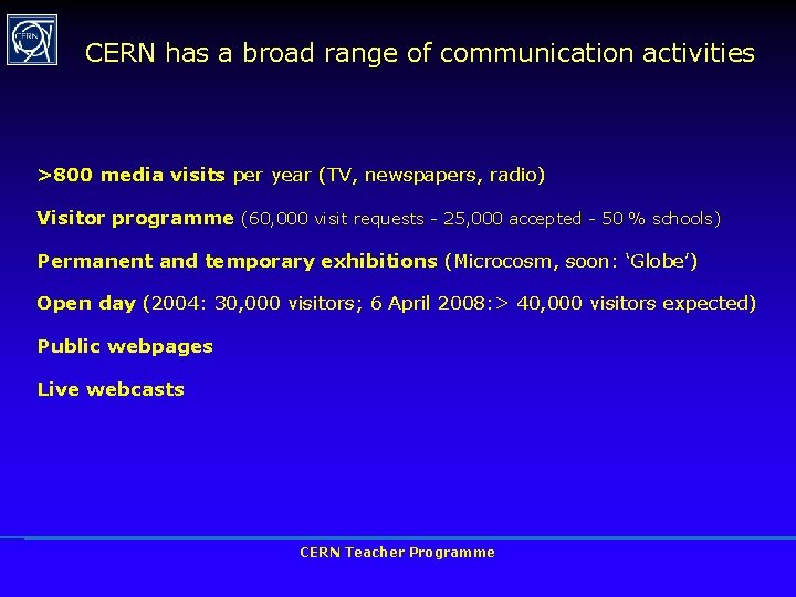 CERN has a broad range of communication activities >800 media visits per year (TV,